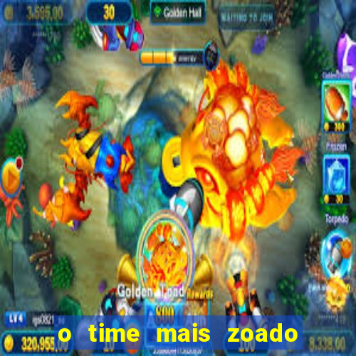 o time mais zoado do mundo